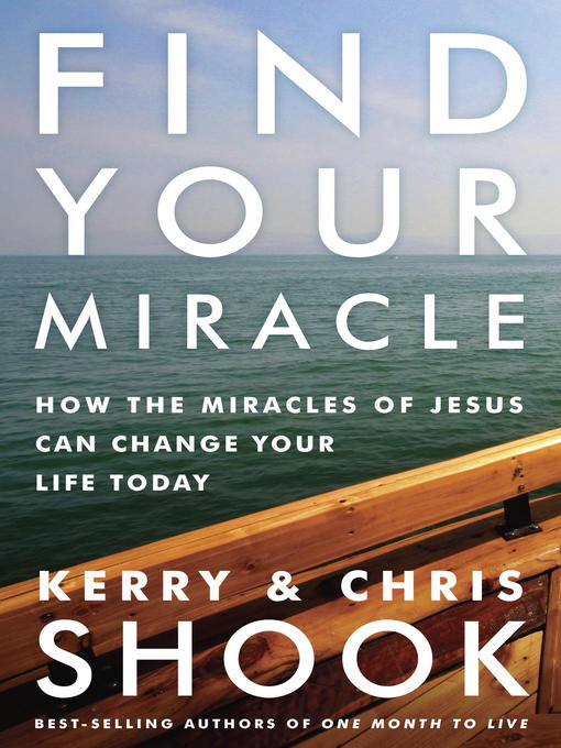 Title details for Find Your Miracle by Kerry Shook - Available